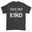Teach Them To Be Kind XM1009289CL T-Shirt