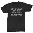 Ai Not A Woman Alive That Can Take My Mama Place� XM1009108CL T-Shirt