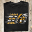Dress For The Slide Not The Ride YW0209158CL T-Shirt