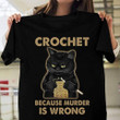 Crochet Because Murder Is Wrong YW0209132CL T-Shirt