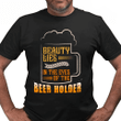 Beauty Lies In The Eyes Of The Beer Holder YW0209058CL T-Shirt