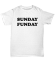 Sunday Funday Funny Unisex YW0910505CL T-Shirt
