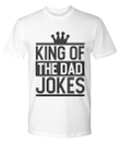 King Of Dad Jokes Funny Dad Shirt Fathers Day YW0910290CL T-Shirt