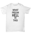 What Fresh Hell Is This YW0910567CL T-Shirt