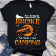 My Broom Broke So Now I Go Camping NI0710009YR T Shirt
