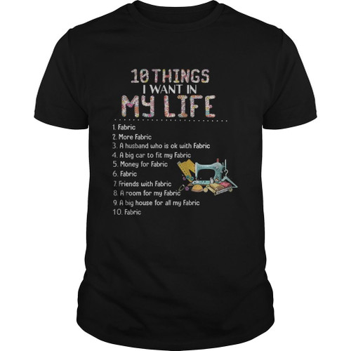 10 Things I Want In My Life Fabric More Fabric A Husband Who Is Ok With Fabric AM2109103CL T-Shirt