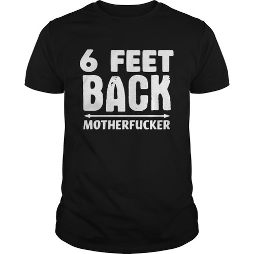 6 Feet Back Motherfucker AM2109125CL T-Shirt