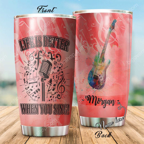 Personalized Life Is Better When You Singing GS-CL-LD0704 Tumbler