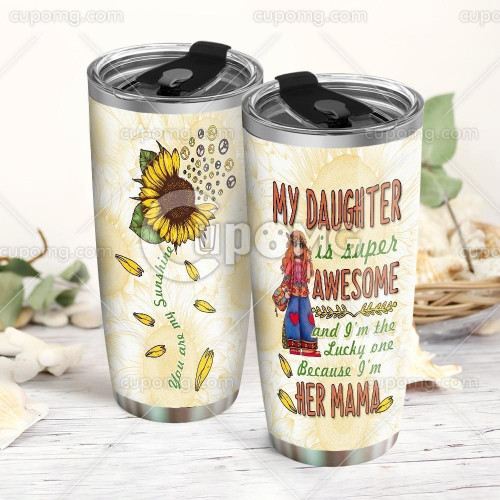 Hippie Sunflower Mom To Daughter My Daughter Is Supper Awesome GS-CL-ML0503 Tumbler