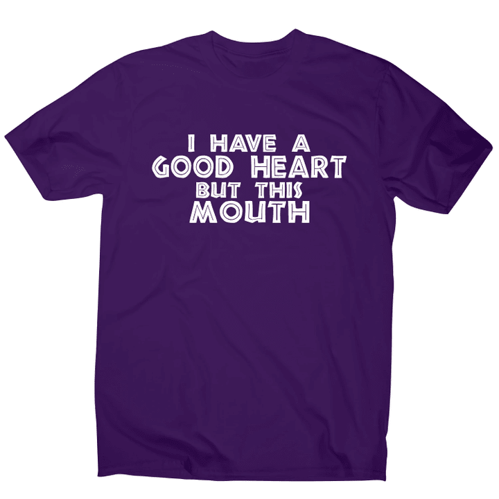 I Have A Good Heart Funny Rude Offensive Slogan XM0709392CL T-Shirt