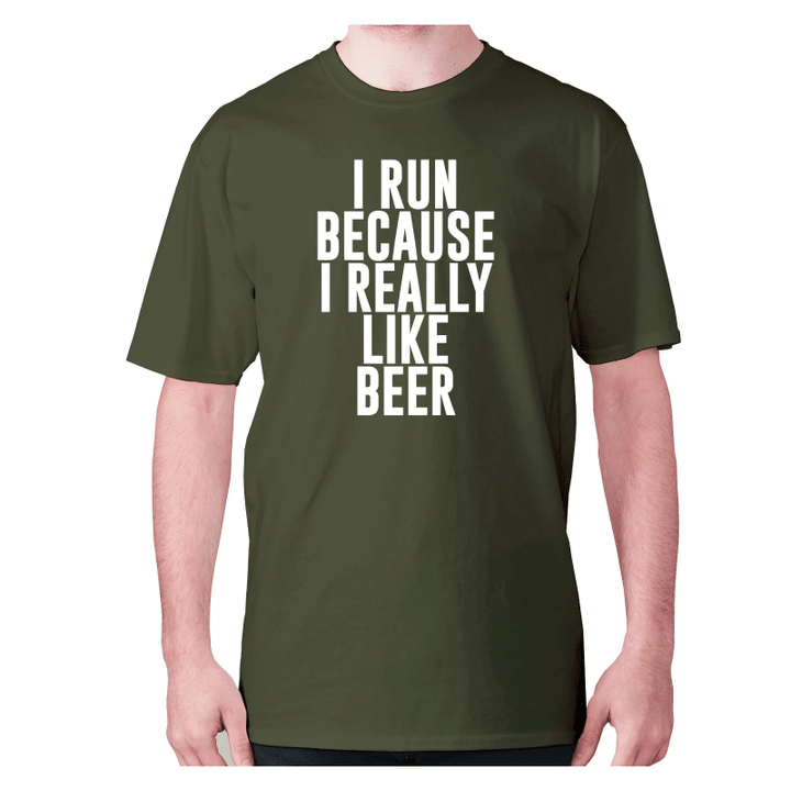 I Run Because I Really Like Beer XM0709429CL T-Shirt