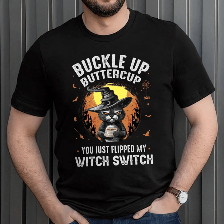 Cat Drinking Coffee Buckle Up Buttercup You Just Flipped My Witch Switch YW0209118CL T-Shirt
