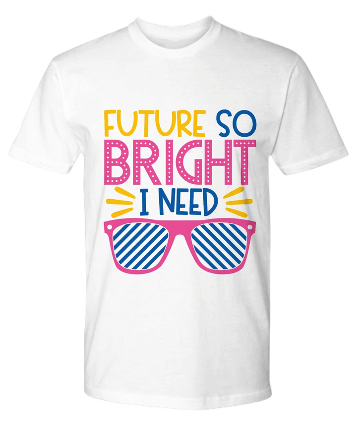Future So Bright Funny YW0910171CL T-Shirt