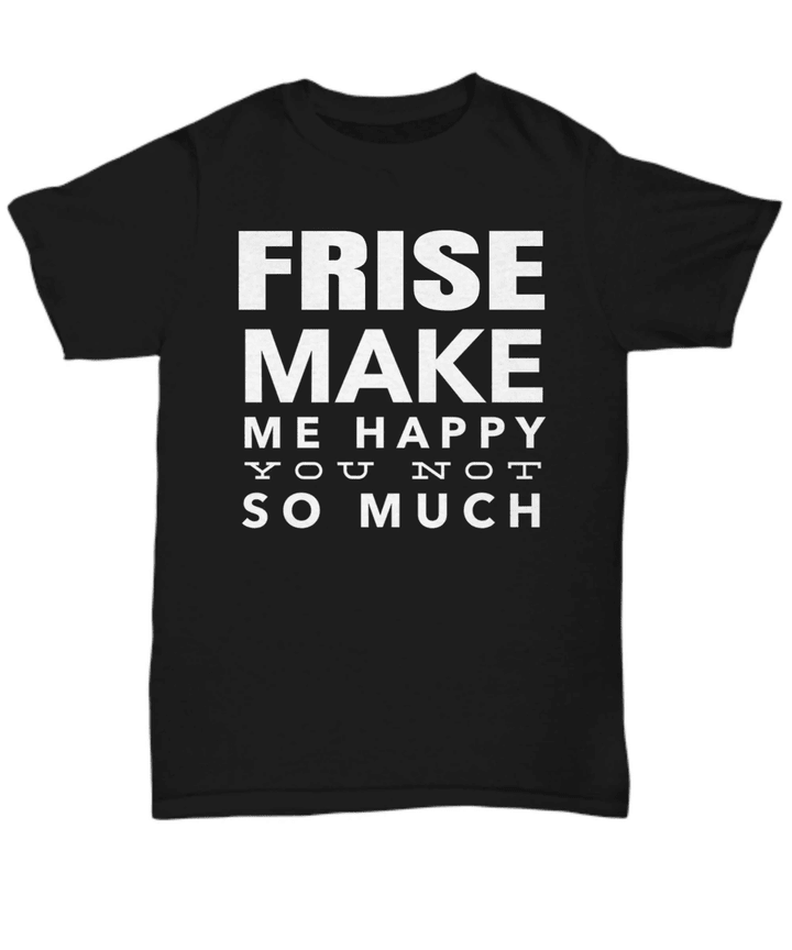Frise Make Me Happy You Not So Much YW0910518CL T-Shirt