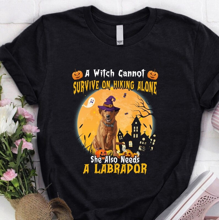 A Witch Cannot Survive On Hiking Alone She Also Needs A Labrador XR0610029XY T Shirt