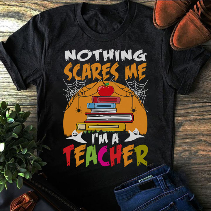Nothing Scares Im Teacher NI0810027YR T Shirt