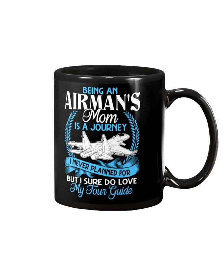 Being An Airman's Mom Is A Journey Gift For Tour Guide Lovers Mug