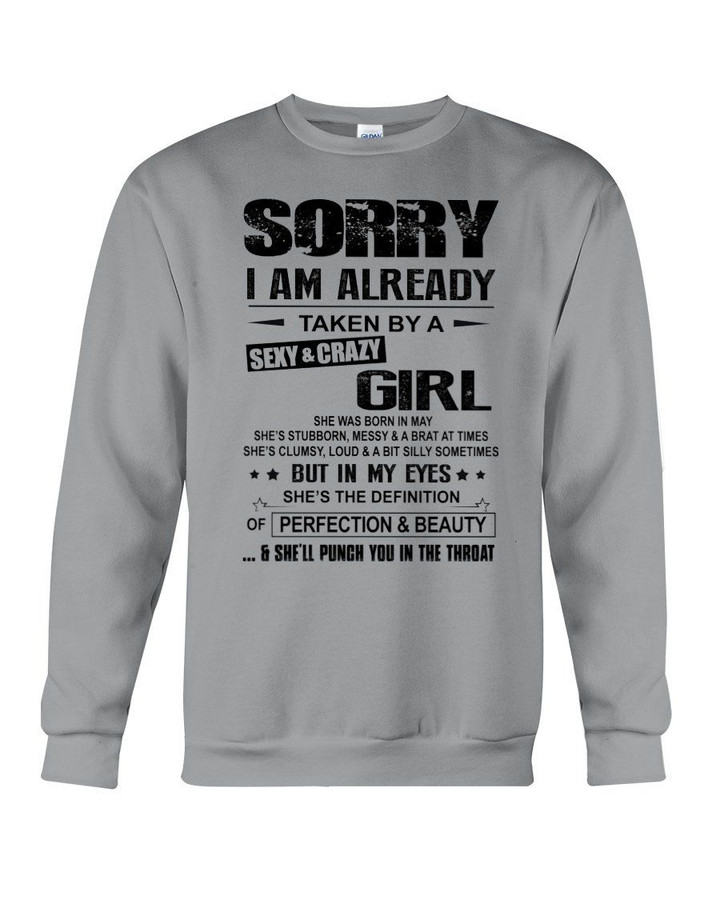 I'm Already Taken By A Sexy And Crazy Girl She Was Born In May Sweatshirt