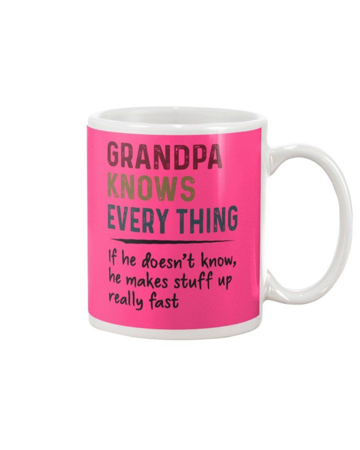 Grandpa Knows Everything If He Doesn't Know He Makes Stuff Up Really Fast Mug
