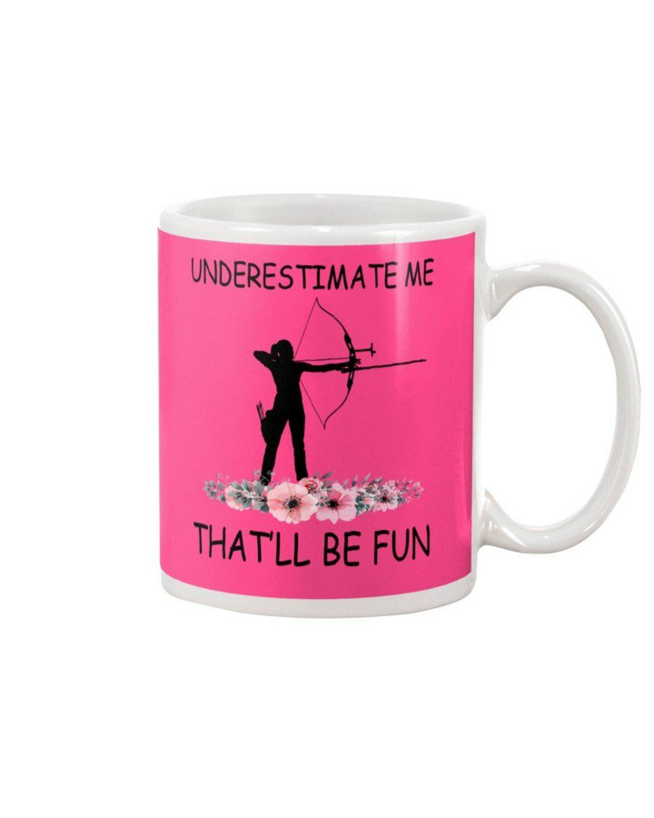 Underestimate Me That'll Be Fun Great Gift For Friends Mug