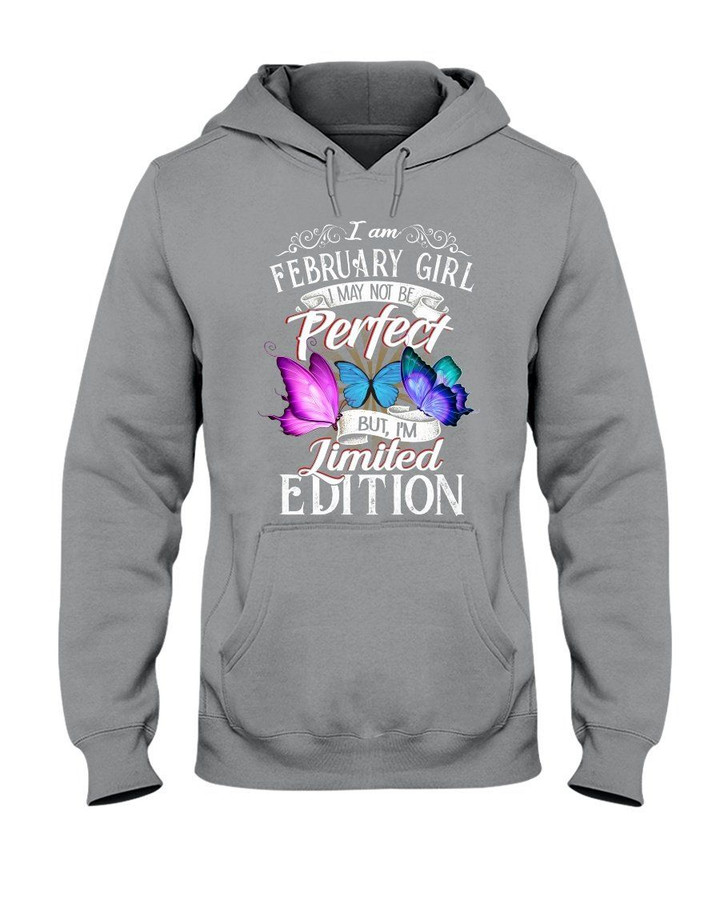 I'm February Girl I May Not Be Perfect But I'm Limited Edition Hoodie