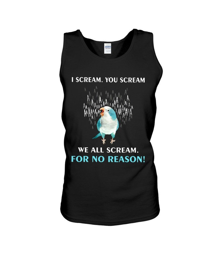 I Scream You Scream We All Scream For No Reason Funny Gift For Parrot Lovers Unisex Tank Top