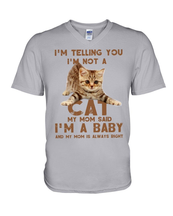I'm Telling You I'm Not A Cat - My Mom Said I'm A Baby Guys V-Neck