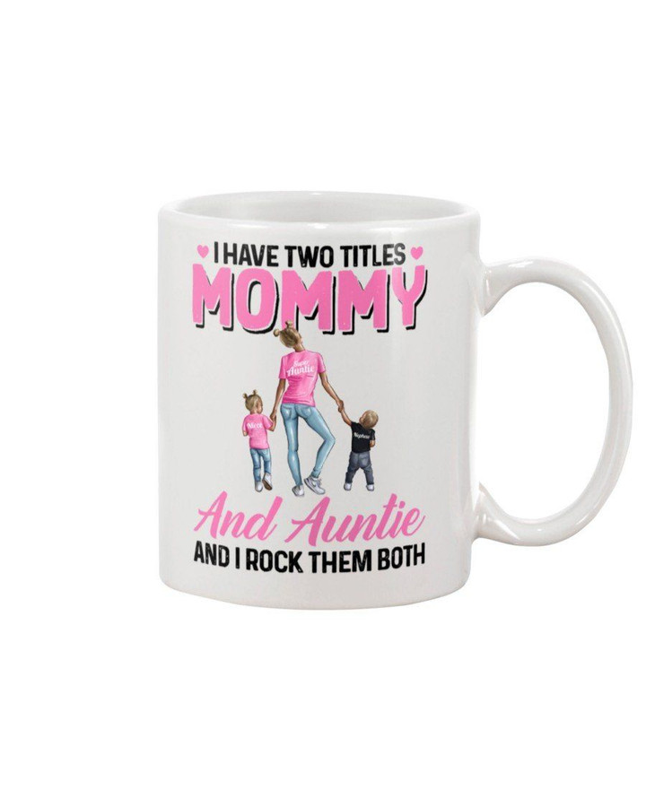 I Have Two Titles Mommy And Auntie Gift For Family Mug