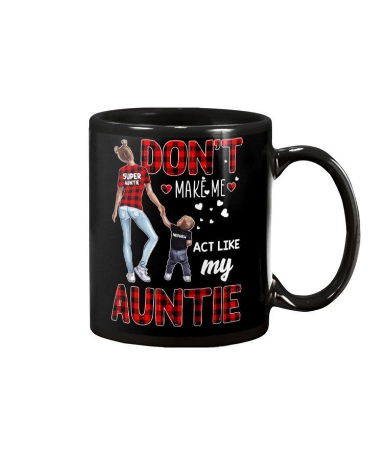 Don't Make Me Act Like My Auntie Gift For Family Mug