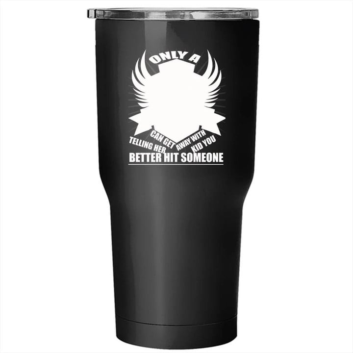 Only A Better Hit Someone Winged Shield Stainless Steel Large Tumbler