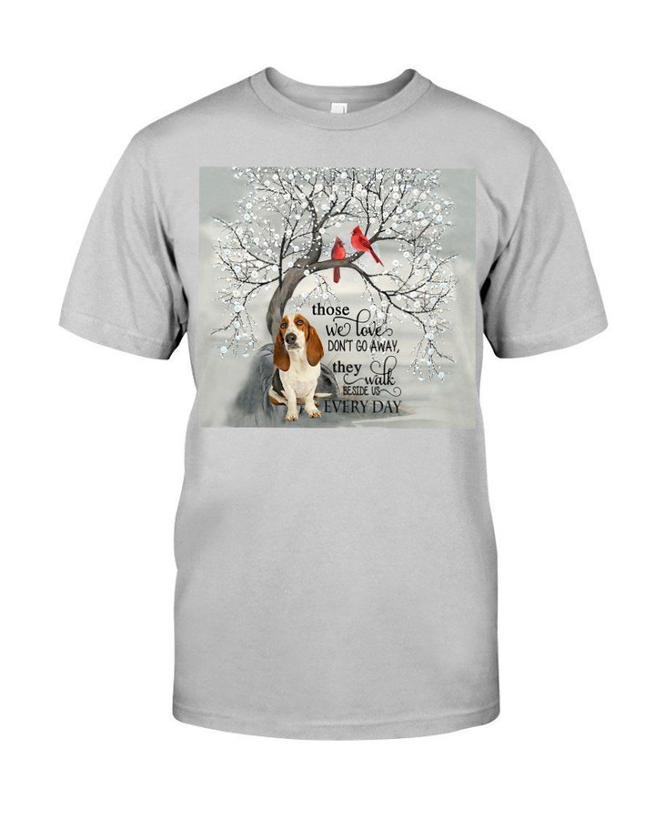 Those We Love Don't Go Away They Walk Beside Us Everyday Gift For Basset Hound Lovers Guys Tee