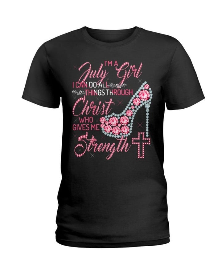 I'm A July Girl I Can Do All Things Through Christ Trending Ladies Tee