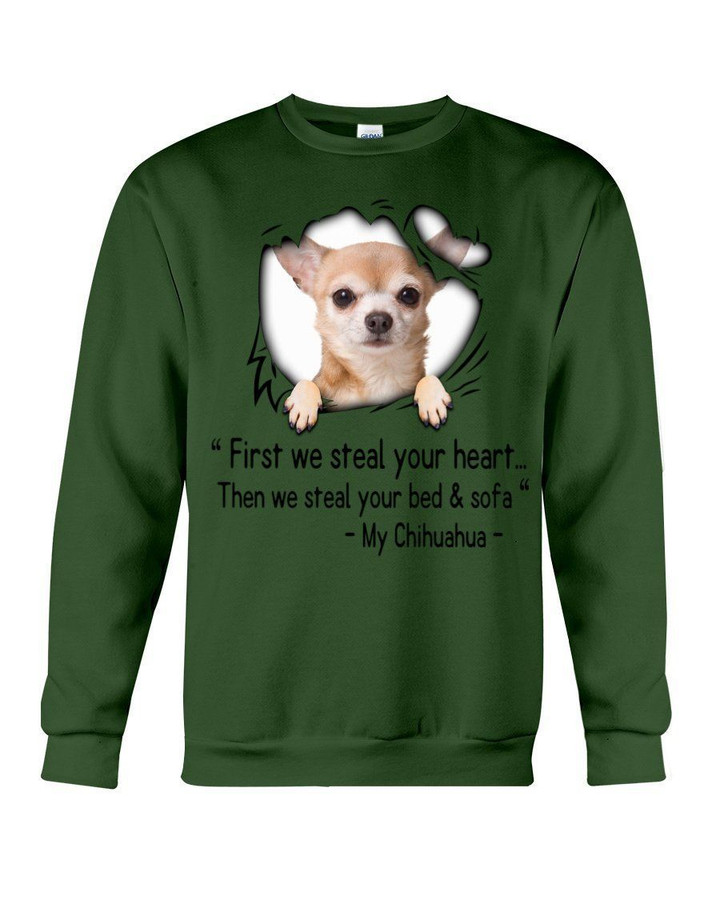 Giving Chihuahua Lovers First We Steal Your Heart Funny Design Sweatshirt
