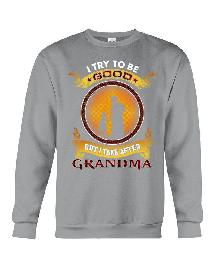 I Try To Be Good Grandma Gift For Granddaughter Sweatshirt