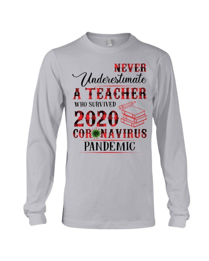 Never Undersestimate A Teacher Who Survived 2020 Trending Unisex Long Sleeve