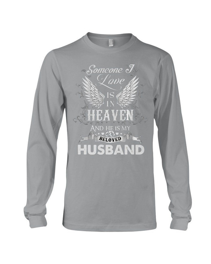 Some One I Love Is In Heaven And He Is My Beloved Husband Unisex Long Sleeve
