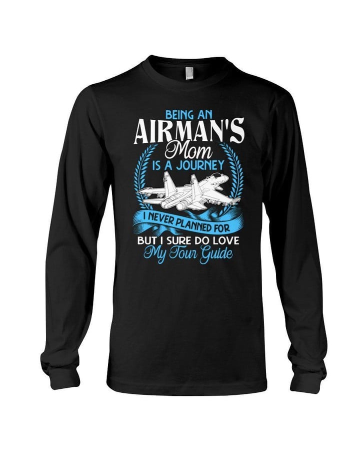 Being An Airman's Mom Is A Journey Gift For Tour Guide Lovers Unisex Long Sleeve
