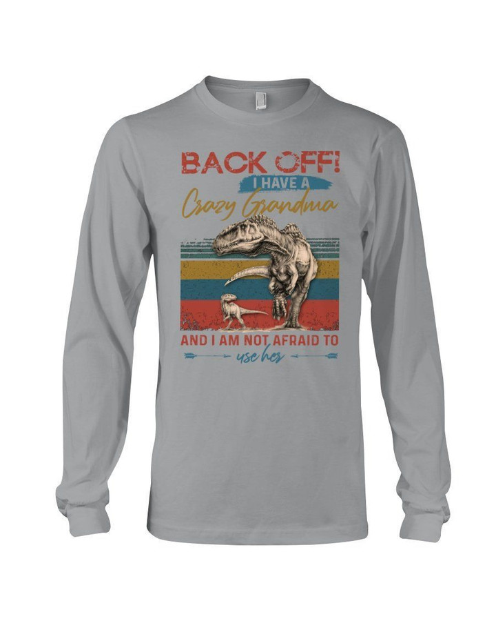 Back Off I Have A Crazy Grandma Special T-rex Unisex Long Sleeve