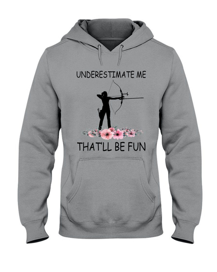 Underestimate Me That'll Be Fun Great Gift For Friends Hoodie