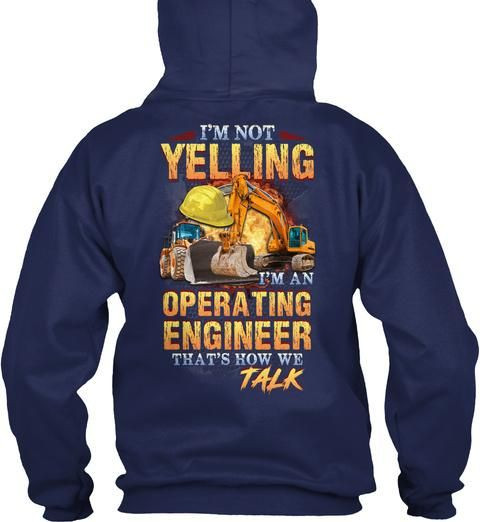 I’m Not Yelling I’m An Operating Engineer That’s How We Talk Trending Hoodie