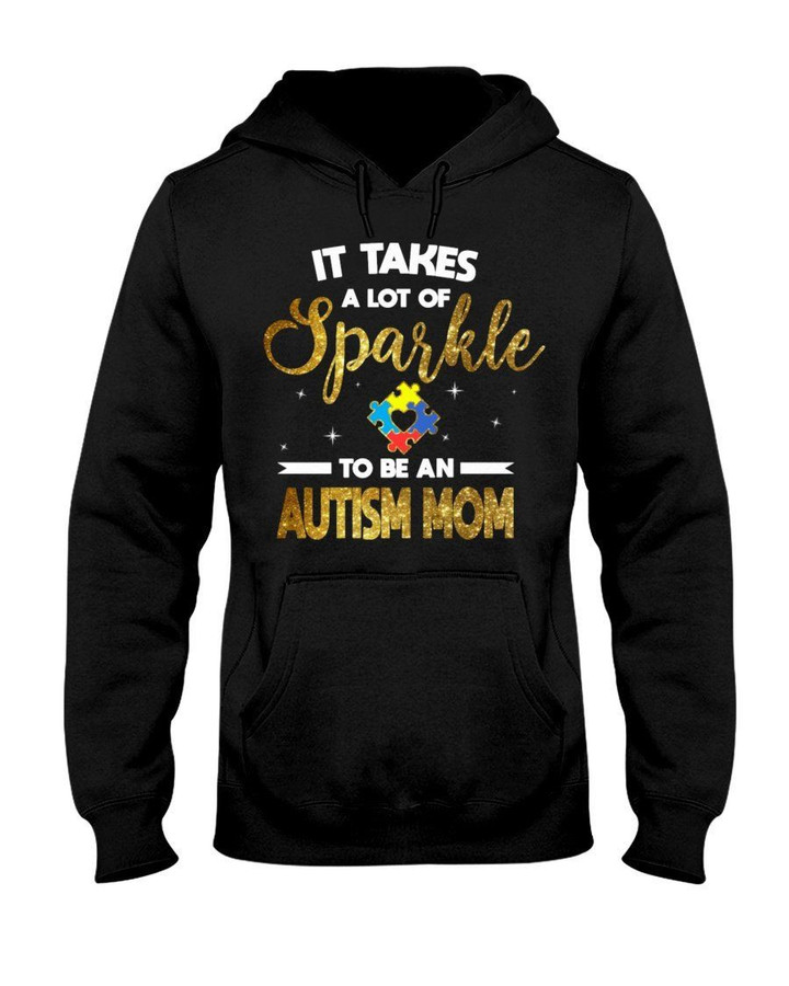 It Takes A Lot Of Sparkle To Be An Autism Mom Hoodie
