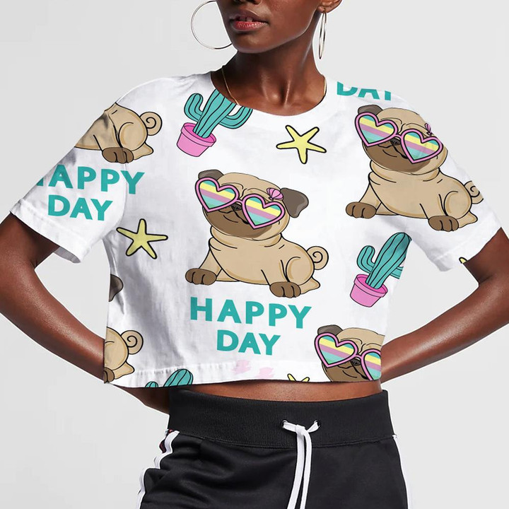 Funny Pug In Glasses And The Inscription Happy Day 3D Women's Crop Top