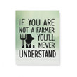 If You're Not A Farmer You'll Never Understand Matte Canvas