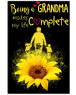 Being A Grandma Makes My Life Complete Sunflower Art Vertical Poster