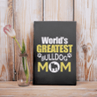 World's Greates Bulldog Mom Family Gift For Mother Mommy Matte Canvas