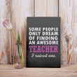 Some People Only Dream Of Finding An Awesome Teacher I Raised One Teacher Gift Matte Canvas