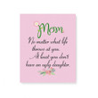 Mom No Matter What Life Throws At You Daughter Gift For Mother Mommy Matte Canvas