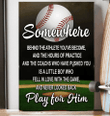 Baseball Somewhere Play For Him Unique Poster Present