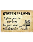 A Place Your Feet May Be Leave But Your Heart For Staten Island Lovers Horizontal Poster