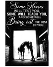 Horses Will Test You Or Teach You Or Bring Out The Best In You Vertical Poster